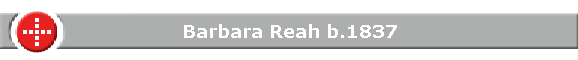 Barbara Reah b.1837