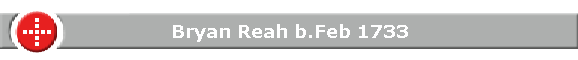 Bryan Reah b.Feb 1733