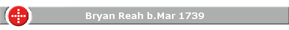 Bryan Reah b.Mar 1739