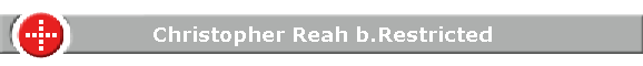 Christopher Reah b.Restricted