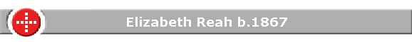 Elizabeth Reah b.1867