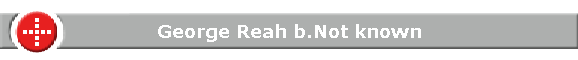 George Reah b.Not known