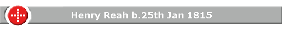 Henry Reah b.25th Jan 1815