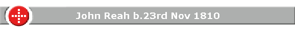 John Reah b.23rd Nov 1810