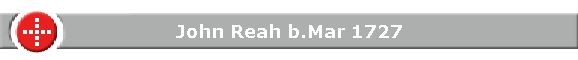 John Reah b.Mar 1727