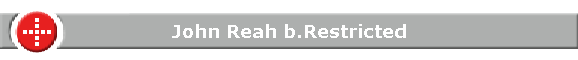 John Reah b.Restricted
