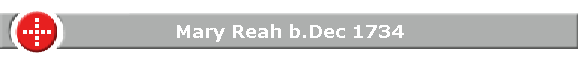 Mary Reah b.Dec 1734