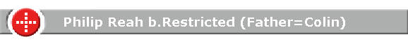 Philip Reah b.Restricted (Father=Colin)