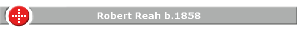 Robert Reah b.1858
