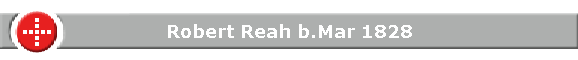 Robert Reah b.Mar 1828