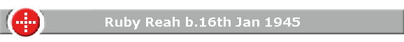 Ruby Reah b.16th Jan 1945