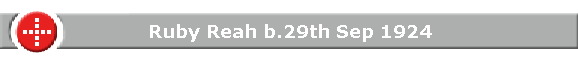 Ruby Reah b.29th Sep 1924