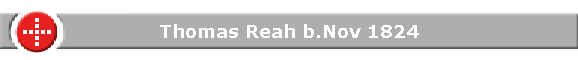 Thomas Reah b.Nov 1824