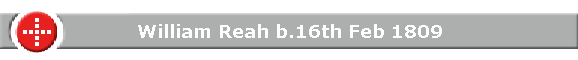 William Reah b.16th Feb 1809