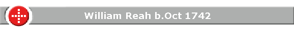 William Reah b.Oct 1742
